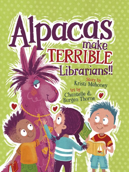 Title details for Alpacas Make Terrible Librarians by Kristi Mahoney - Available
